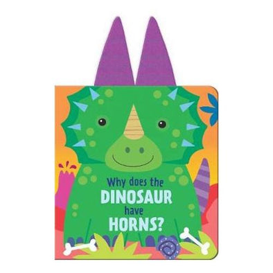 Why Does The Dinosaur Have Horns Board Book