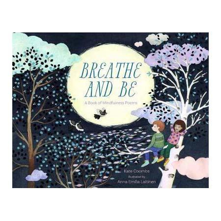 Breathe and Be A Book of Mindfulness Poems